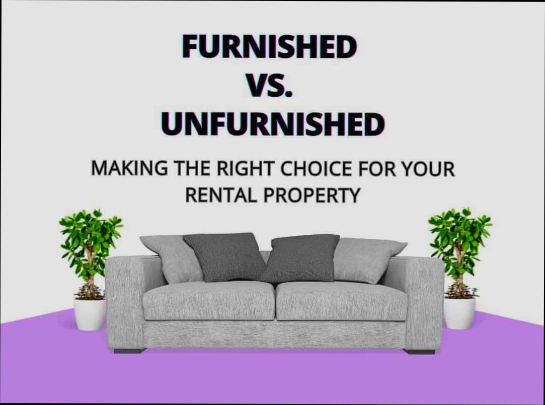 Furnished vs. unfurnished rentals: Which is better for landlords? - 2